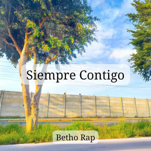 siempre contigo by Betho Rap