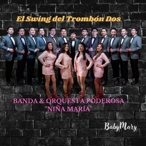 Poderosa Banda & Orquesta "Niña María" - El Swing del Trombón Dos