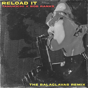 Reload It - The Balaclavas Remix by Tanukichi, Bob Ranks, The Balaclavas