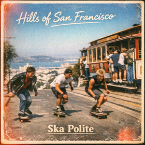 Hills of San Francisco by Ska Polite