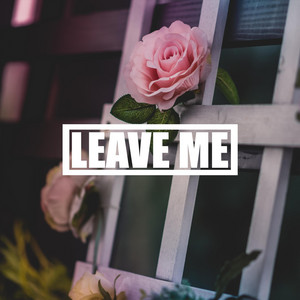 Leave Me