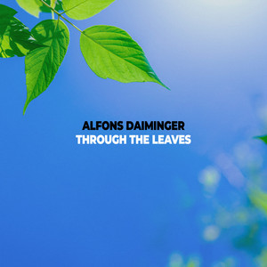 Through The Leaves by Alfons Daiminger