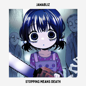 Stopping Means Death by JAWABLIZ