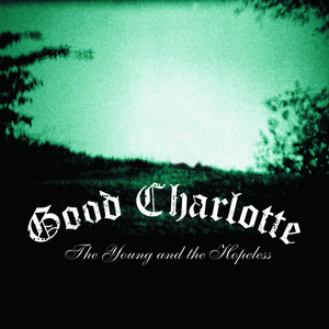 The Young & the Hopeless - song and lyrics by Good Charlotte | Spotify
