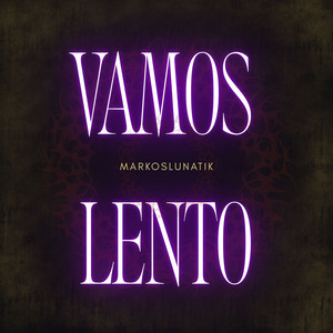 Vamos Lento by Markos Lunatik