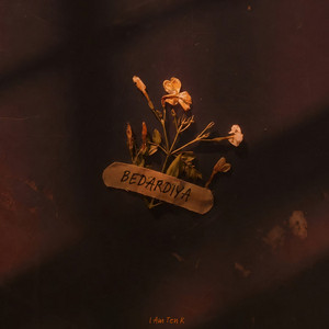 BEDARDIYA by I Am Ten K