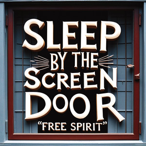 Sleep By The Screen Door by Free Spirit