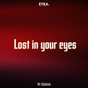 Lost in Your Eyes by Mr Salama