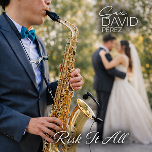 Risk It All - Saxophone Version by SAX David Pérez