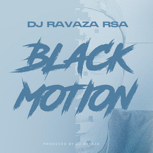 BLACK MOTION by DJ Ravaza RSA