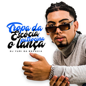Dj Yuri da Escócia - Tropa da Escocia Patrocina o Lança