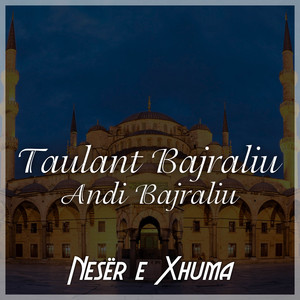 Taulant Bajraliu - Neser e Xhuma (feat. Andi Bajraliu)