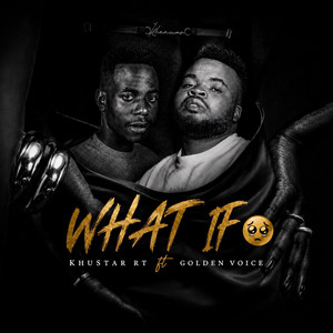 WHAT IF by KHUSTAR RT, Golden Voice