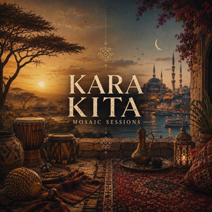 KARA KITA by MOSAIC SESSIONS, MAD BOO, CENGIZZ, JAM-TASTIC