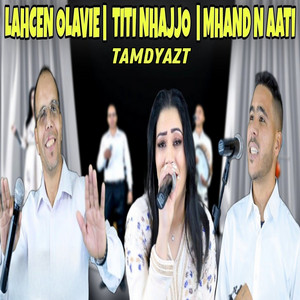 Lahcen Olavie - Tamdyazt (feat. Mhand N Aati & Titi Nhajjo)