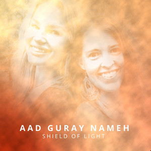 Aad Guray Nameh – Shield of Light by Devotion Divine