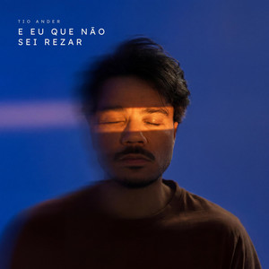 E Eu Que Não Sei Rezar by Tio Ander