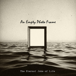 An Empty Photo Frame by The Eternal Joke of Life