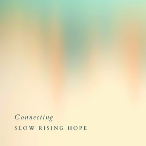 Connecting by Slow Rising Hope