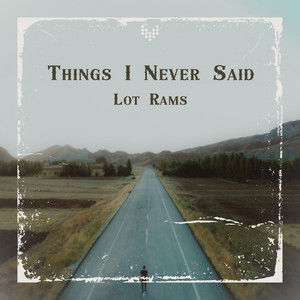 Things I Never Said by Lot Rams