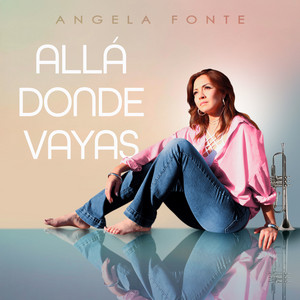 Allá Donde Vayas by Angela Fonte