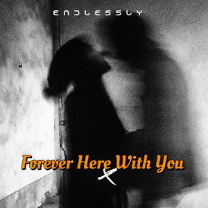Forever Here With You by Endlessly