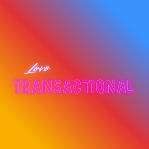 Transactional Love by Graxz