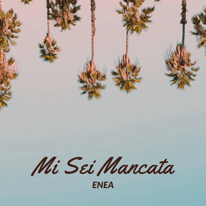 Enea - Mi Sei Mancata
