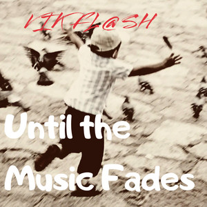 Until the Music Fades by VIK FL@SH