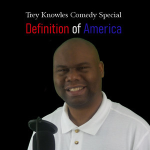 Trey Knowles - Trey Knowles Comedy Special: Definition of America