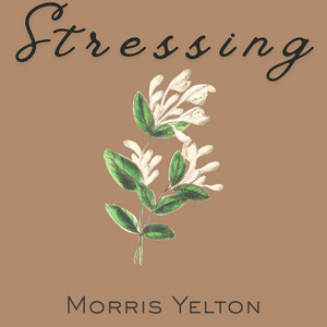 Stressing by Morris Yelton