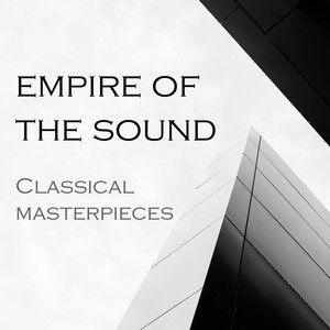 "Empire of Sound - Classical Masterpieces"