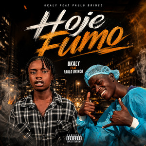 Hoje Fumo by Ukaly, Paulo Brinco