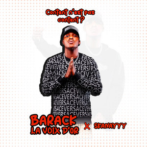 Content n'est pas Content? by BARACK LA VOIX D'OR, SKANAYYY