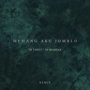 Memang Aku Jomblo - Remix by DJ Tanti, DJ Mahesa