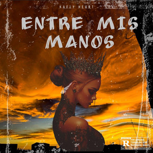 ENTRE MIS MANOS by KAELY HEART