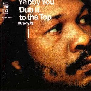 Dub It To The Top 1976 - 1979 - Album by Yabby You | Spotify