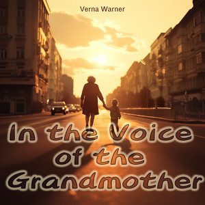 In the Voice of the Grandmother - Soft Version by Verna Warner