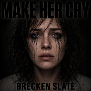 Make Her Cry by Brecken Slate