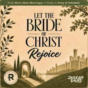 Let the Bride of Christ Rejoice by Jeremy David