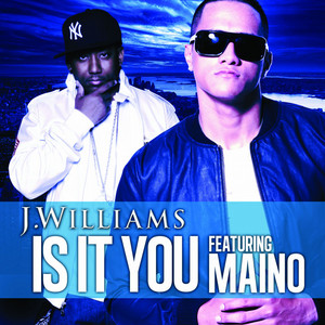 Is It You (feat. Maino) by J.Williams, Maino