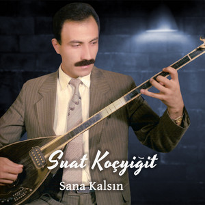 Suat Koçyiğit - Sana Kalsın