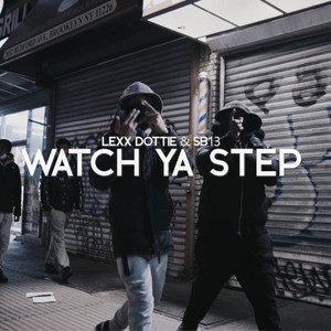 Watch ya step by Lexx Dottie, SB13