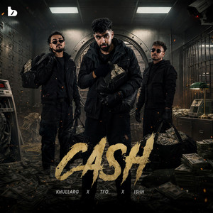 CASH by KhullarG, ISHH, Thugs from Overseas