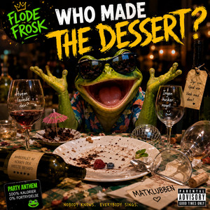 Who Made the Dessert by Flode Frosk
