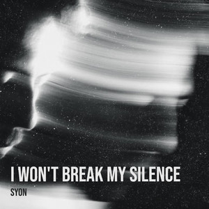 I Won't Break My Silence by SYON