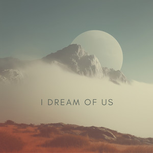 I Dream Of Us by Sleeping Atlas