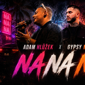 NA NA NA - Ft. Gypsy Melody by Adam Hlůžek