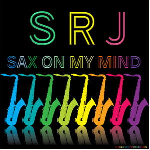 Sax On My Mind by SRJ