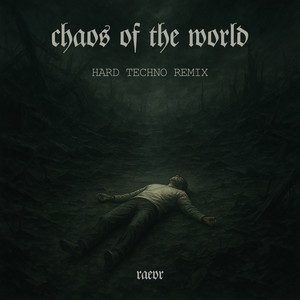 Chaos of the world - Hard Techno Remix by raevr
